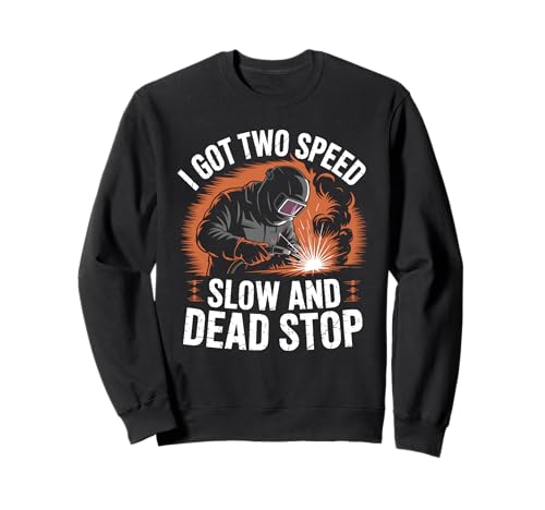 Ich habe zwei Geschwindigkeiten: Slow and Dead Stop Welding Weld for Men Sweatshirt von vintage Weld Stuff Welders Metalworkers Welding