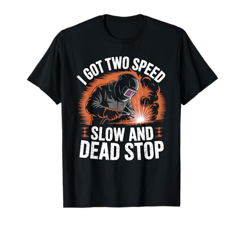 Ich habe zwei Geschwindigkeiten: Slow and Dead Stop Welding Weld for Men T-Shirt von vintage Weld Stuff Welders Metalworkers Welding