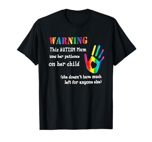 Warnung Diese Autismus-Mutter setzt ihre Geduld bei ihrem Kind EIN, sie T-Shirt Warnung Diese Autismus-Mutter setzt ihre Geduld bei ihrem Kind EIN, sie T-Shirt von warning this autism mum uses her patience saying