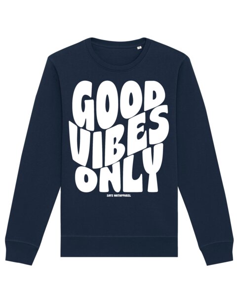 watapparel Sweatshirt Unisex Good vibes only von watapparel