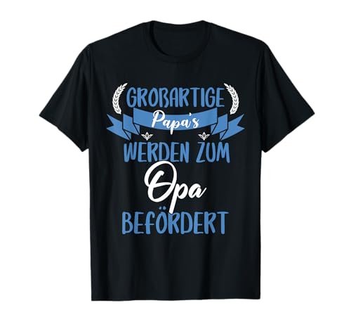 Nur großartige Papas werden zum Opa befördert Baby Geburt T-Shirt Nur großartige Papas werden zum Opa befördert Baby Geburt T-Shirt von werdende Mütter und Väter Outfit Kollektion