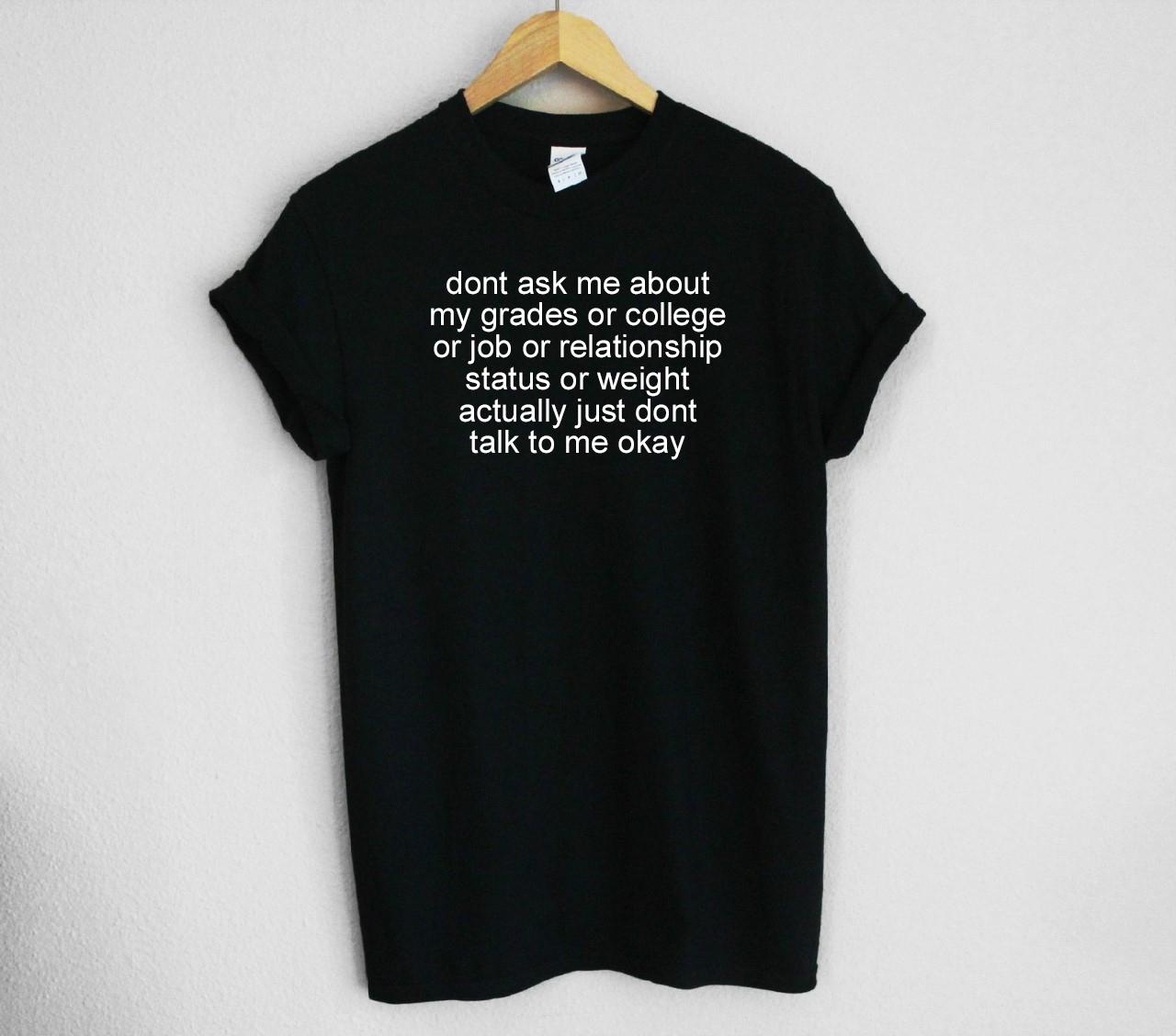 Frag Mich Nicht Nach Noten Oder Uni Job Beziehungsstatus Gewicht Eigentlich Sprich An Okay Unisex Shirt S-4xl Frag Mich Nicht Nach Noten Oder Uni Job Beziehungsstatus Gewicht Eigentlich Sprich An Okay Unisex Shirt S-4xl von wildblacksheep
