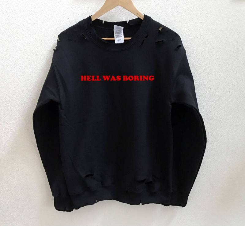 Hölle War Langweilig Beunruhigt Sweatshirt Hölle War Langweilig Beunruhigt Sweatshirt von wildblacksheep