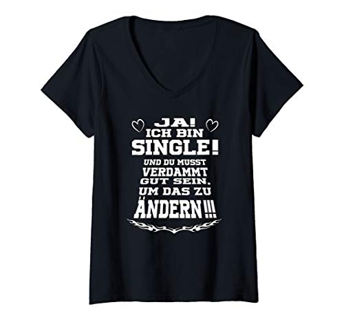 Damen Ich bin Single! und du musst verdammt gut sein das zu ändern T-Shirt mit V-Ausschnitt Damen Ich bin Single! und du musst verdammt gut sein das zu ändern T-Shirt mit V-Ausschnitt von witzige lustige sprüche