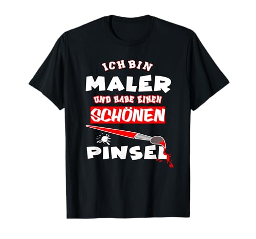 Herren Ich bin maler und habe einen schönen pinsel t-shirt T-Shirt Herren Ich bin maler und habe einen schönen pinsel t-shirt T-Shirt von witziges maler und lackierer tshirt funshirt