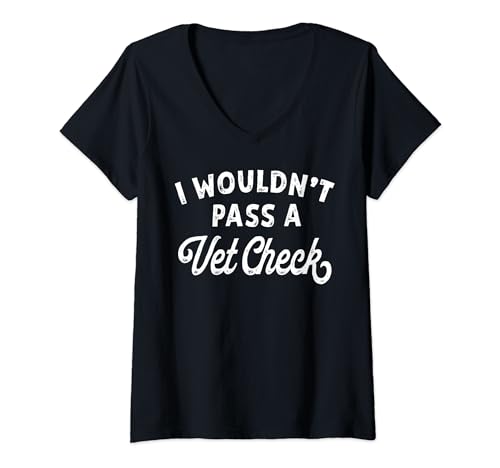 Damen I Wouldn't Pass A Vet Check Lustiger Tierarzt-Humor sarkastisches Reiten T-Shirt mit V-Ausschnitt von wouldn't pass a vet check Equestrian Riding Horse