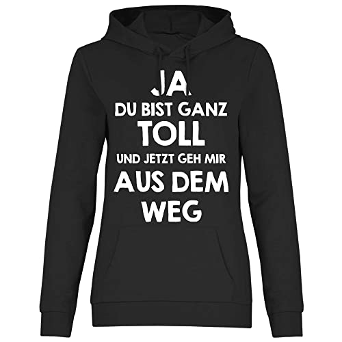 wowshirt Damen Hoodie Ja Du Bist Ganz Toll Und Jetzt GEH Mir Aus Dem Weg Frech Spruch, Größe:M, Farbe:Black von wowshirt