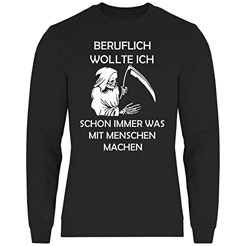 wowshirt Herren Sweatshirt Beruflich Wollte Ich Immer was Mit Menschen Machen Halloween Kostüm Sensenmann, Größe:XL, Farbe:Black von wowshirt