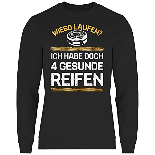 wowshirt Herren Sweatshirt Wieso Laufen Ich Habe doch 4 gesunde Reifen Reifenservice KFZ Werkstatt Mechaniker Schrauber Tuning, Größe:4XL, Farbe:Black von wowshirt